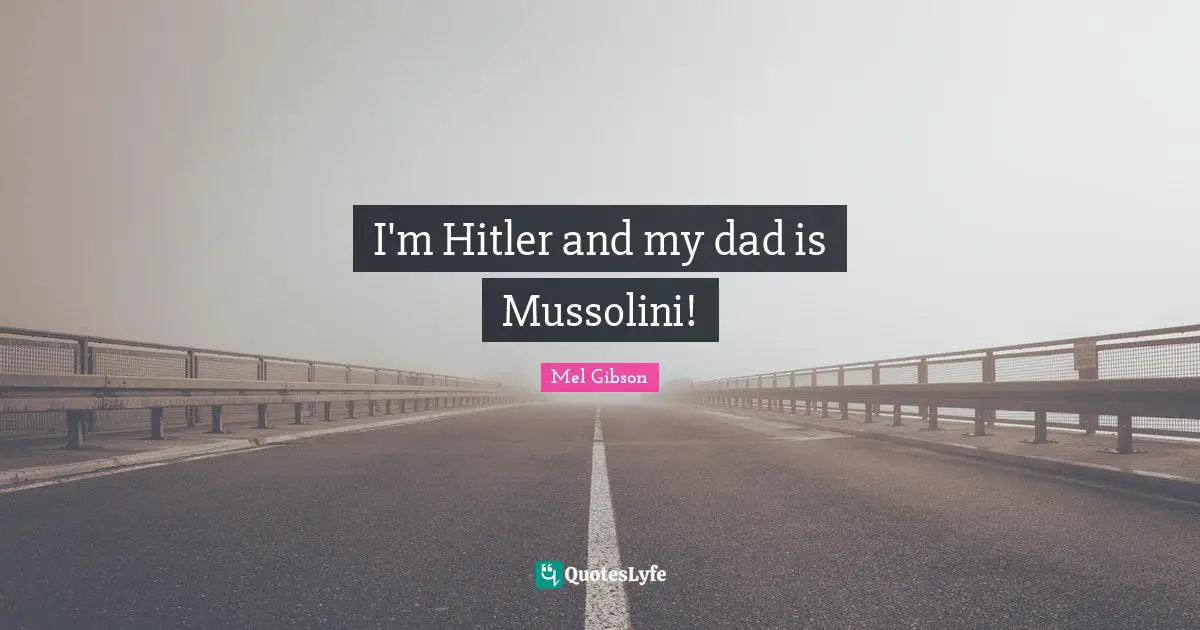 I'm Hitler and my dad is Mussolini!