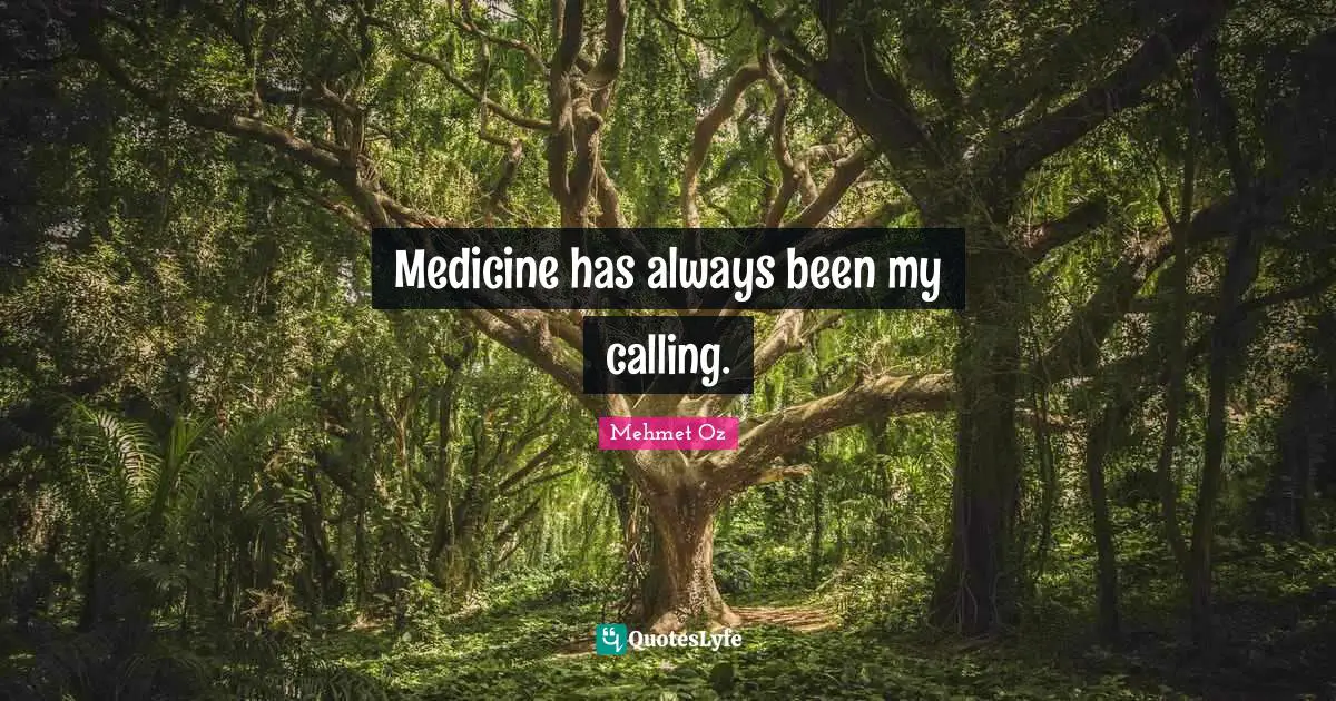 Medicine has always been my calling.