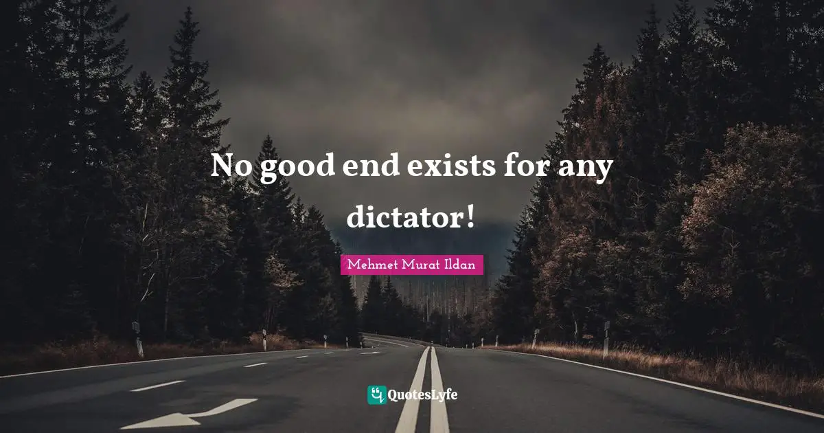 No good end exists for any dictator!