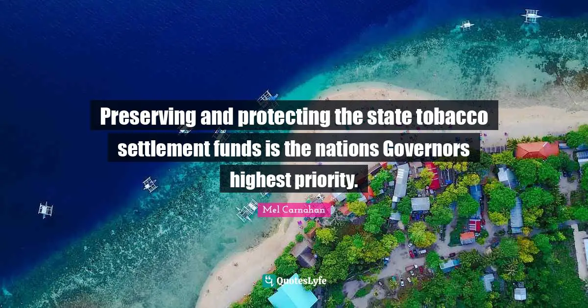 Preserving and protecting the state tobacco settlement funds is the nations Governors highest priority.