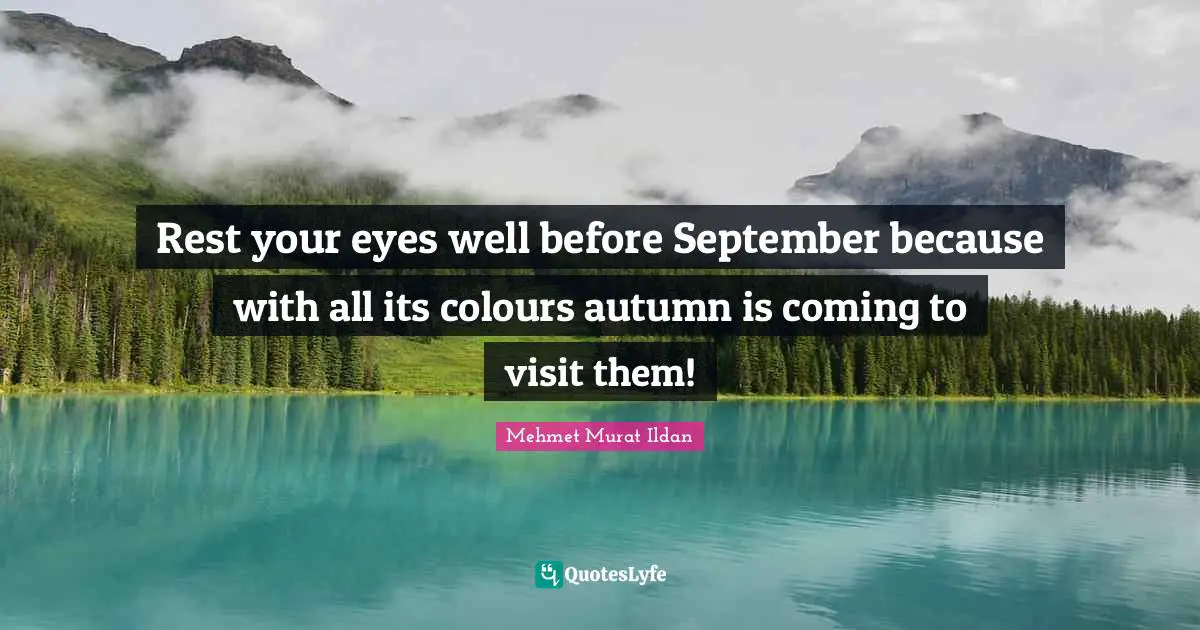 Rest your eyes well before September because with all its colours autumn is coming to visit them!