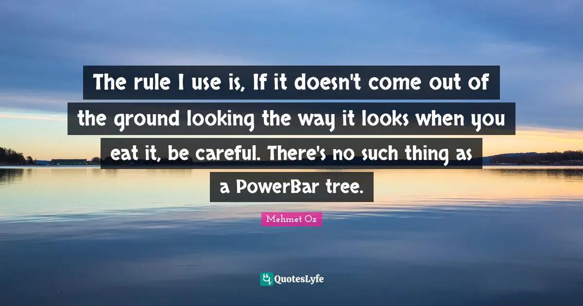 The rule I use is, If it doesn't come out of the ground looking the way it looks when you eat it, be careful. There's no such thing as a PowerBar tree.