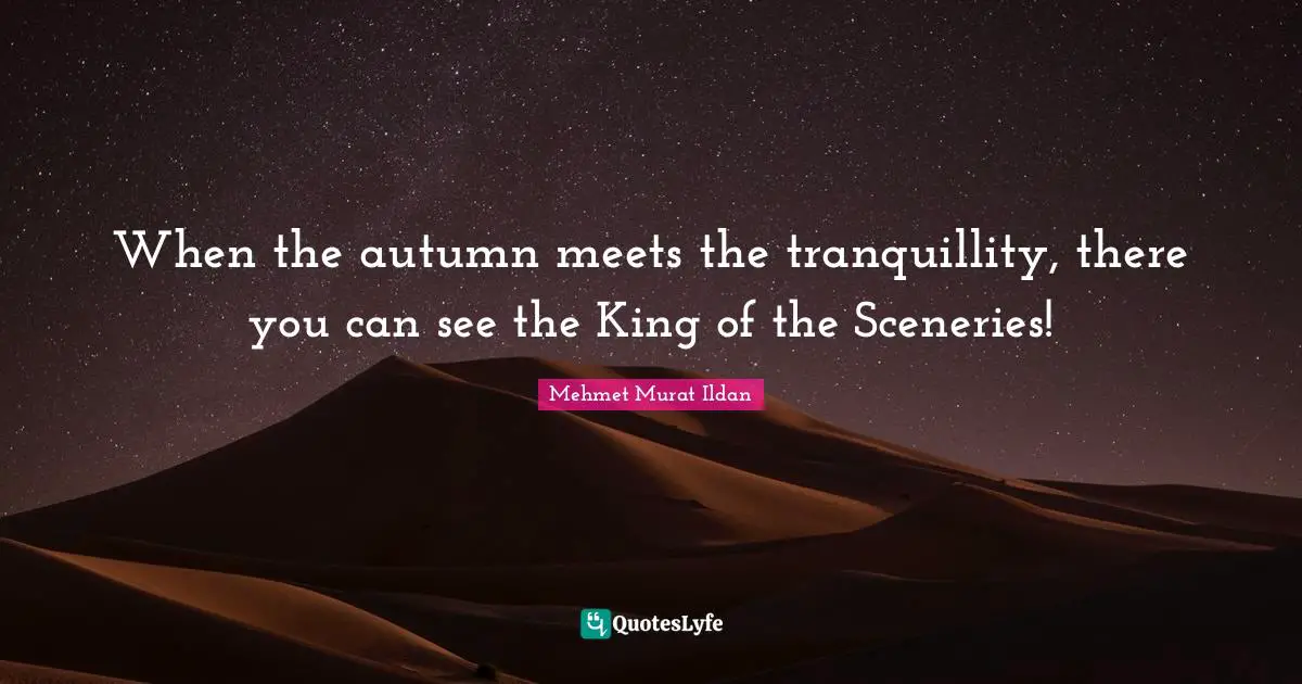 When the autumn meets the tranquillity, there you can see the King of the Sceneries!