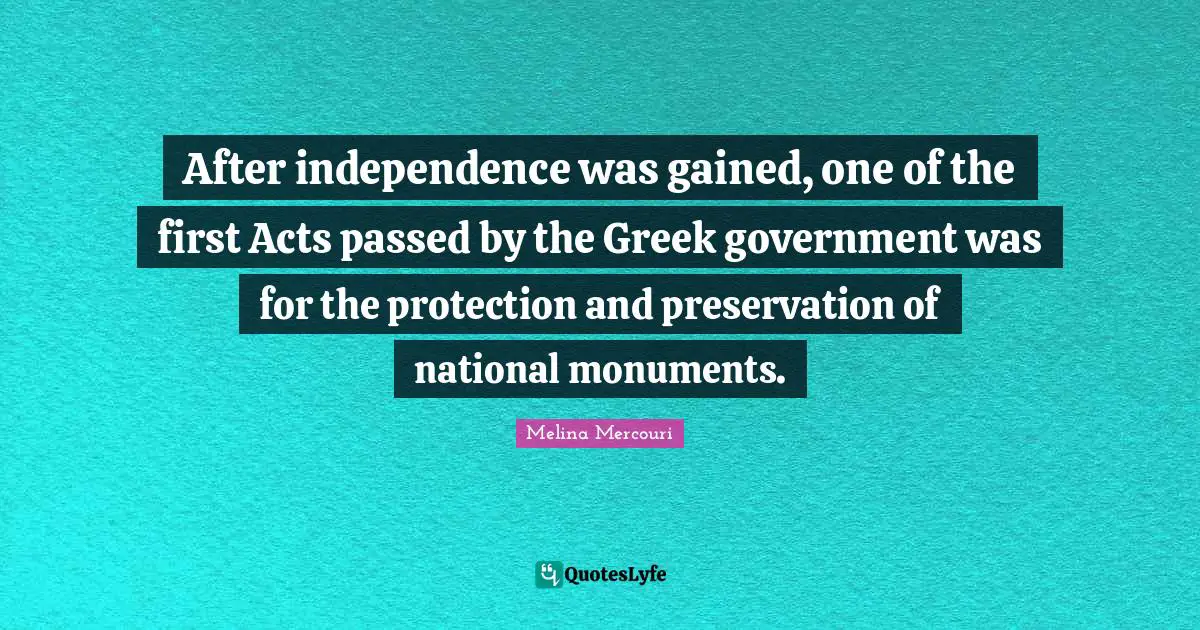After independence was gained, one of the first Acts passed by the Greek government was for the protection and preservation of national monuments.