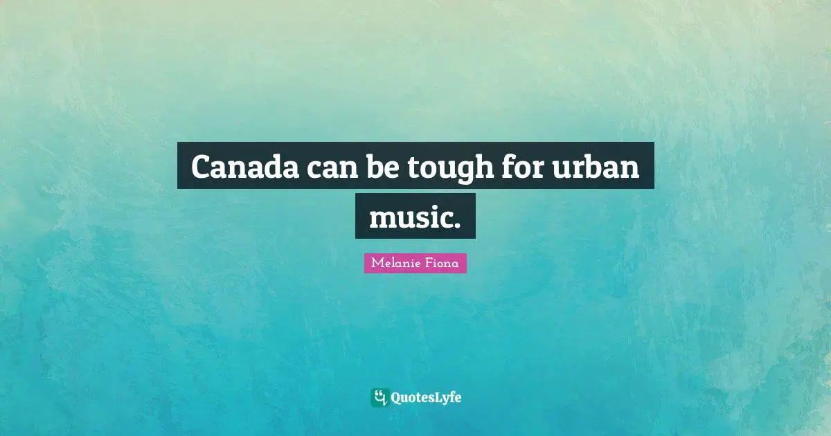 Canada can be tough for urban music.