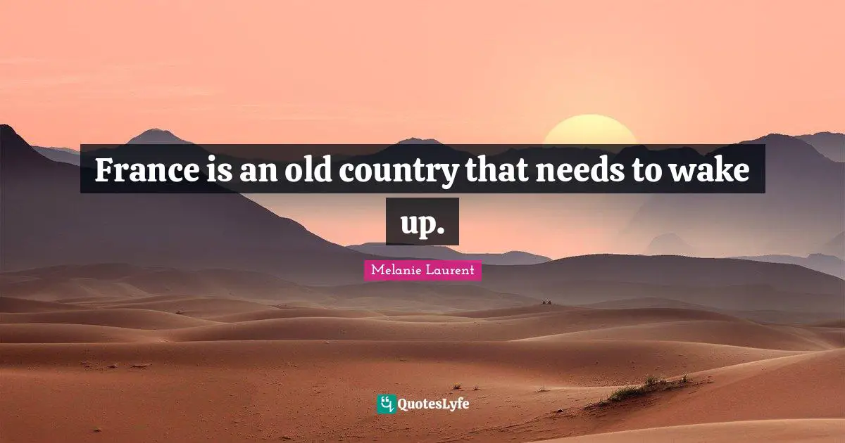 France is an old country that needs to wake up.