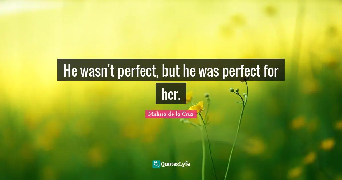 He wasn't perfect, but he was perfect for her.