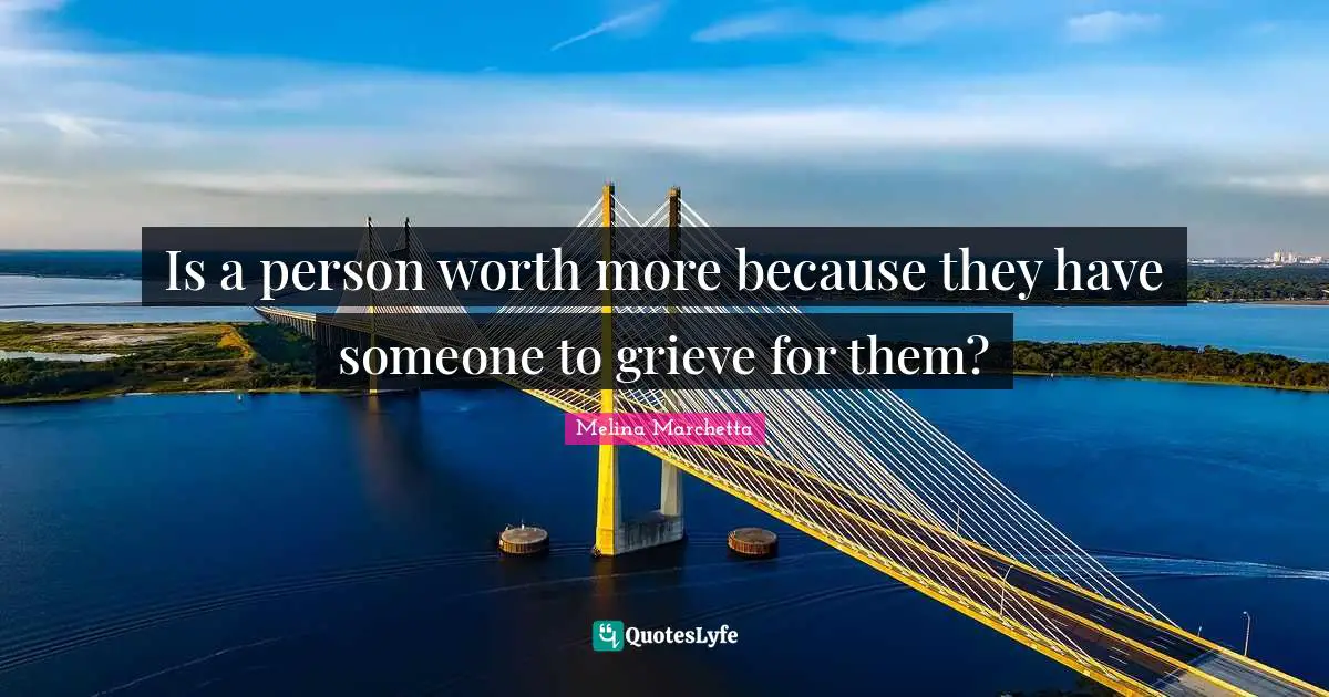 Is a person worth more because they have someone to grieve for them?