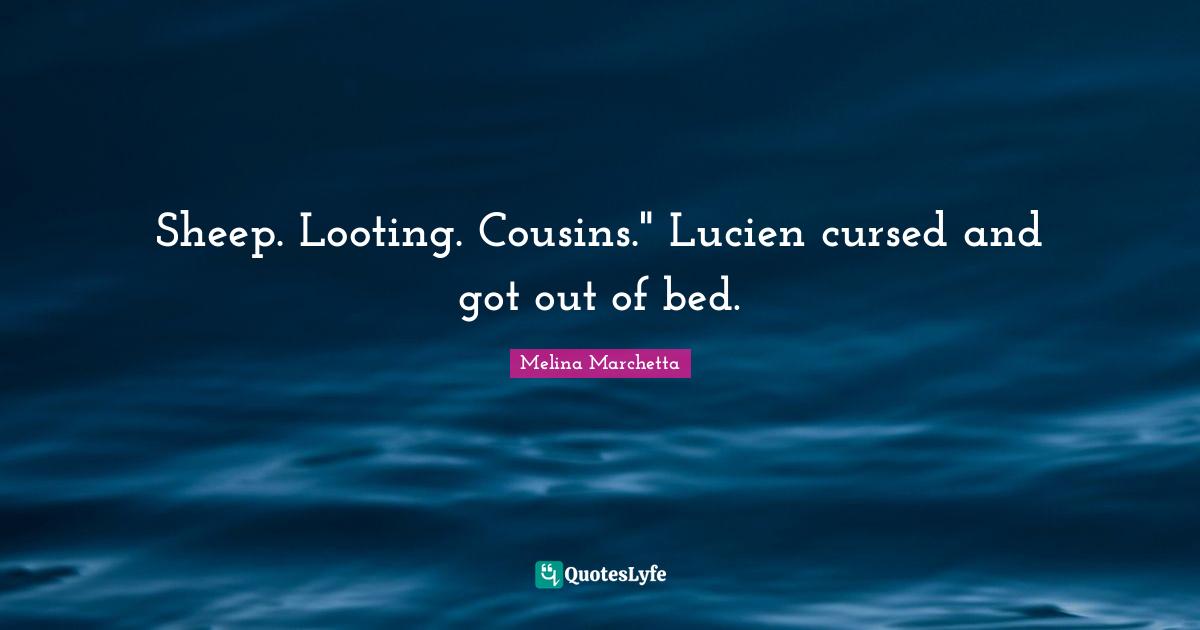 Sheep. Looting. Cousins." Lucien cursed and got out of bed.