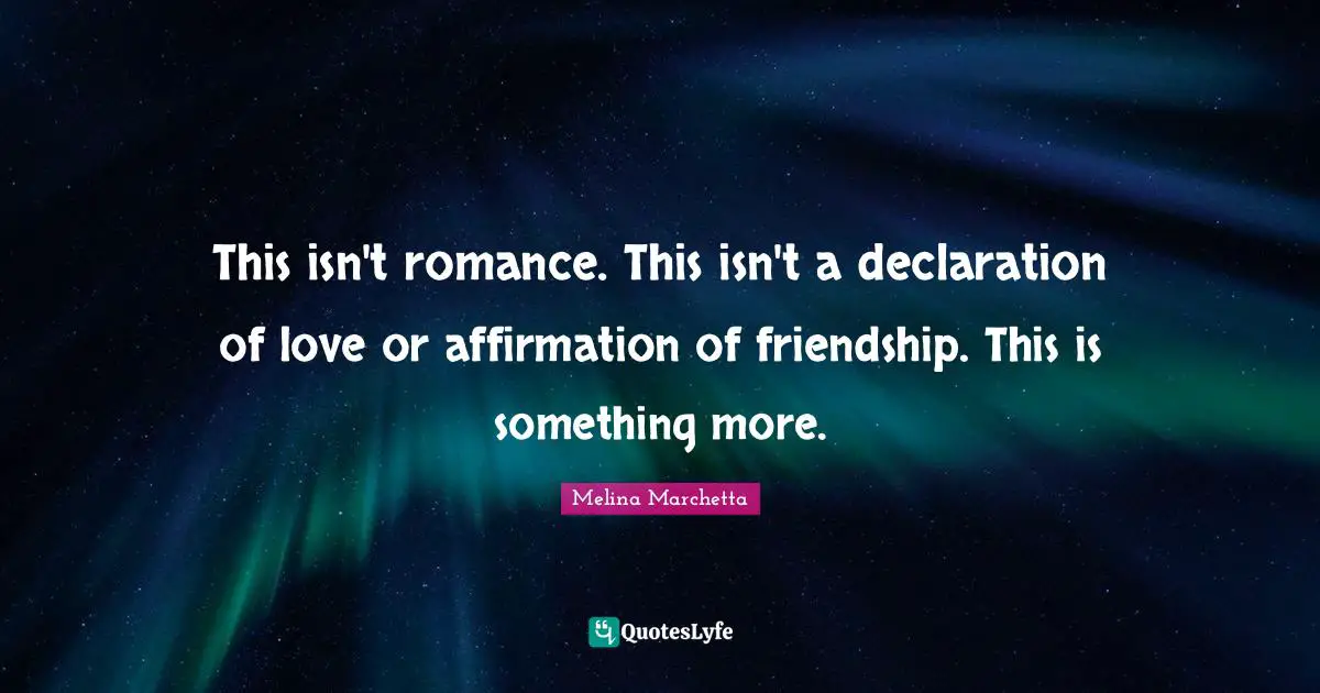 This isn't romance. This isn't a declaration of love or affirmation of friendship. This is something more.