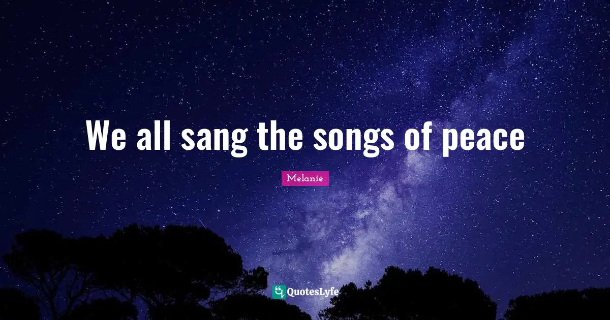 We all sang the songs of peace