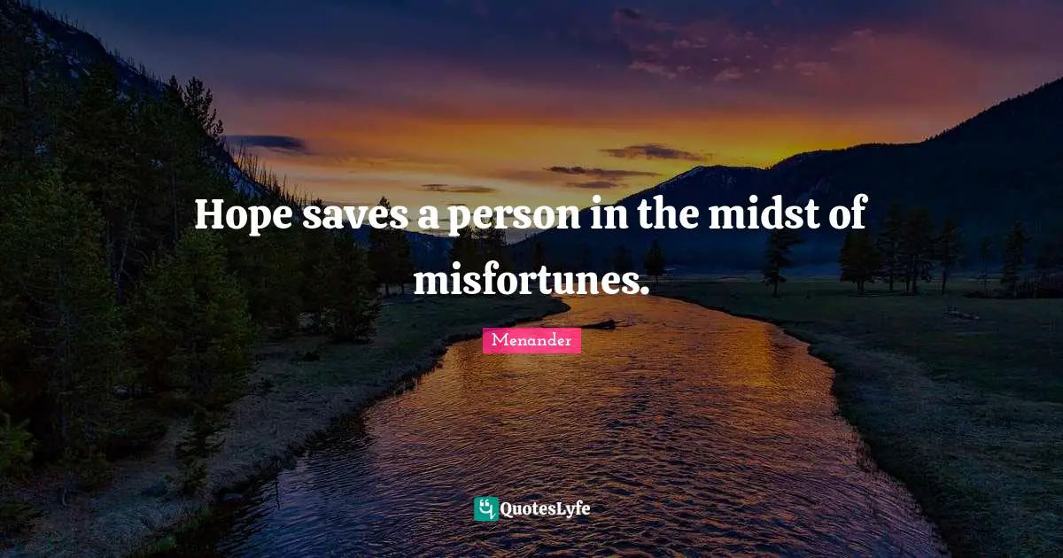 Misfortunes Quotes: "Hope saves a person in the midst of misfortunes."