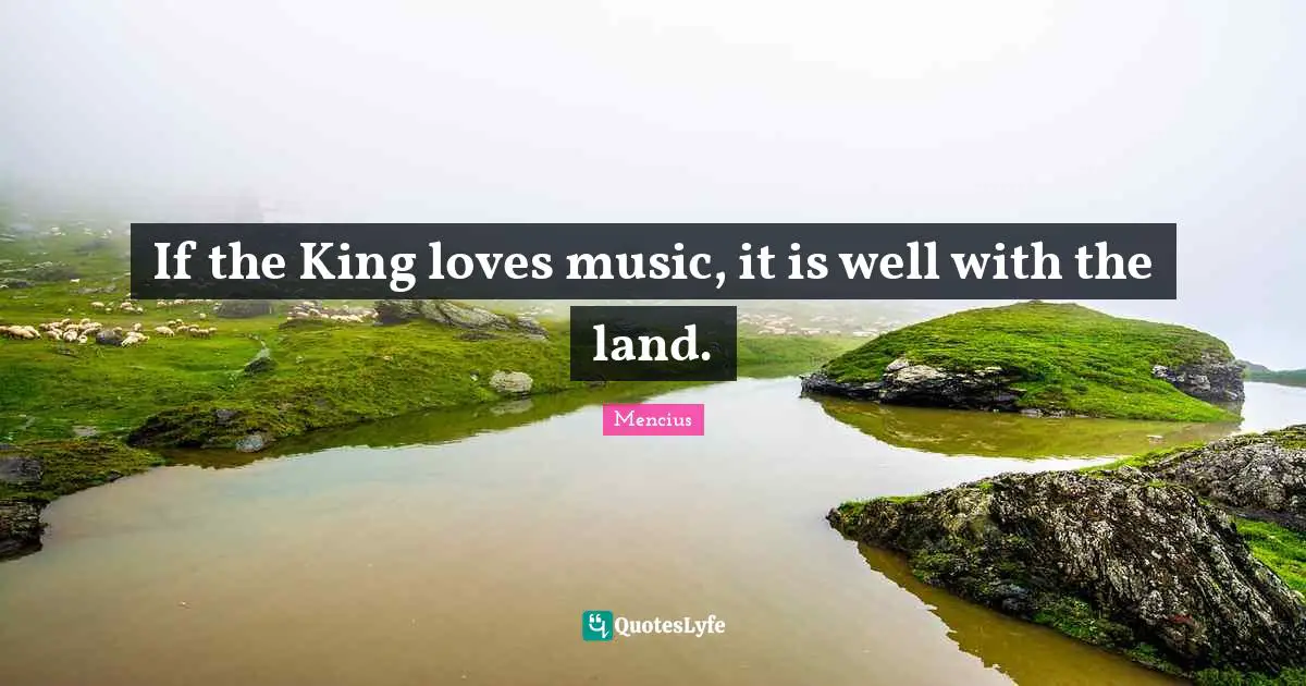 If the King loves music, it is well with the land.
