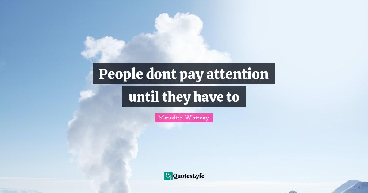 People dont pay attention until they have to