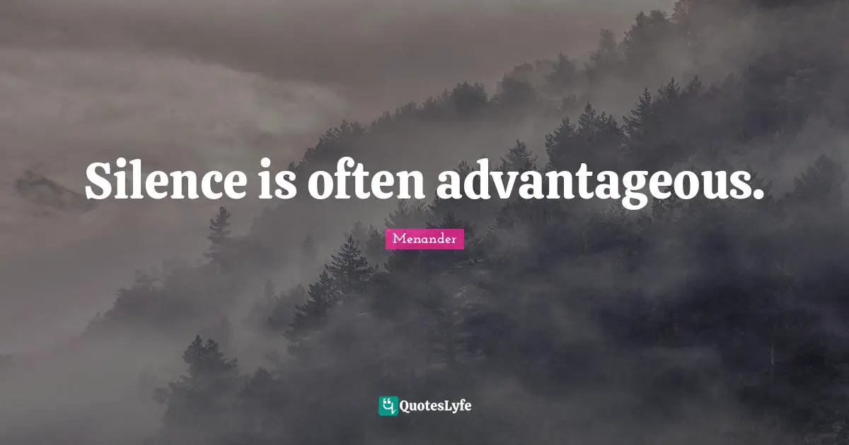 Silence is often advantageous.