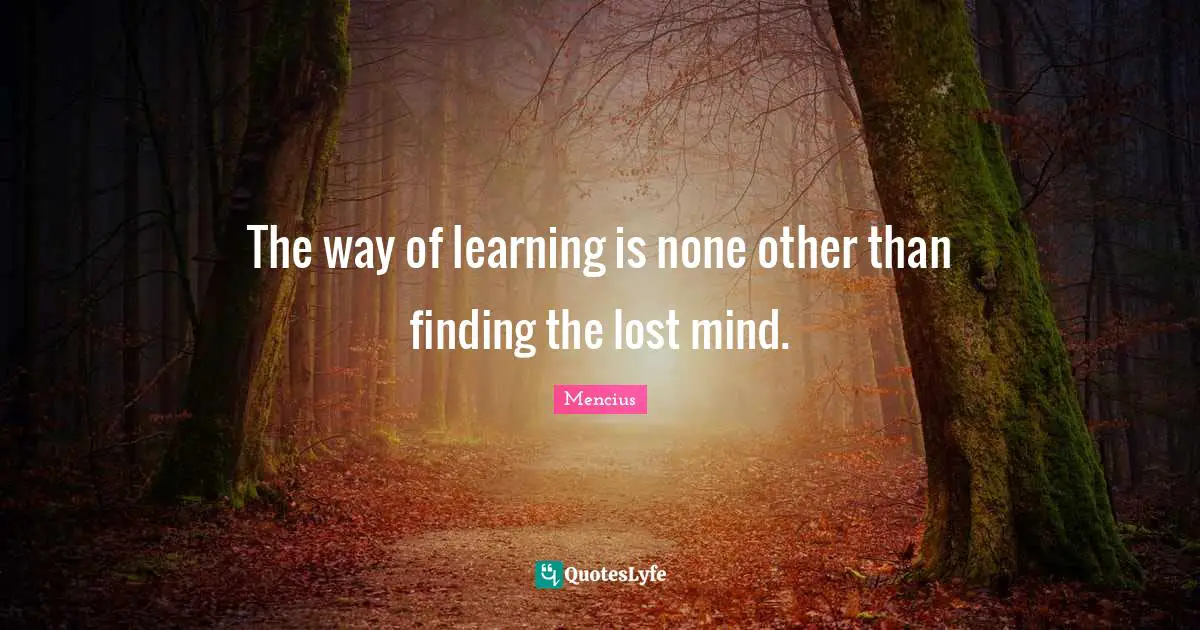The way of learning is none other than finding the lost mind.