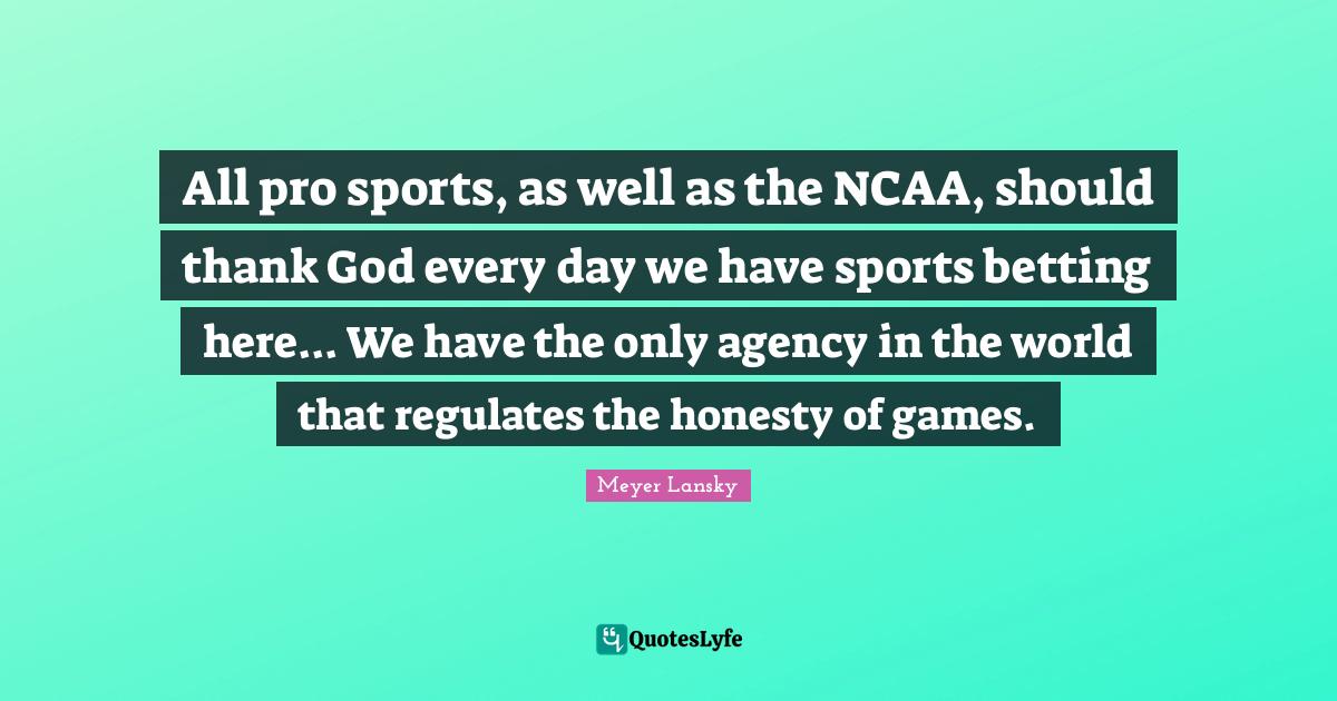 All pro sports, as well as the NCAA, should thank God every day we hav