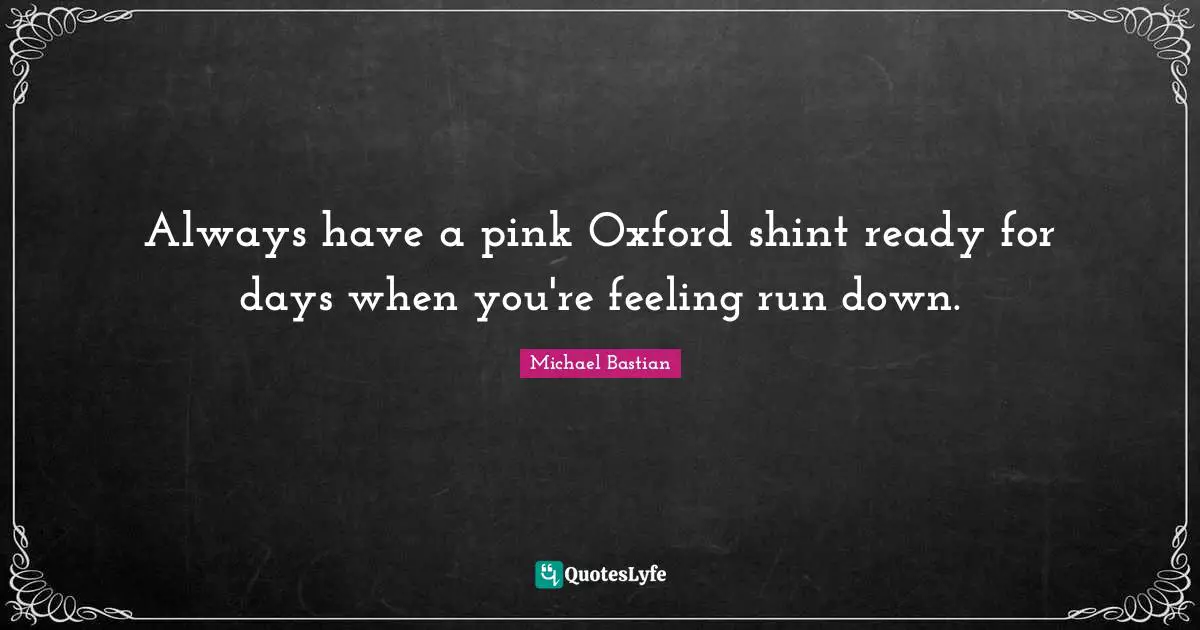 Always have a pink Oxford shint ready for days when you're feeling run down.
