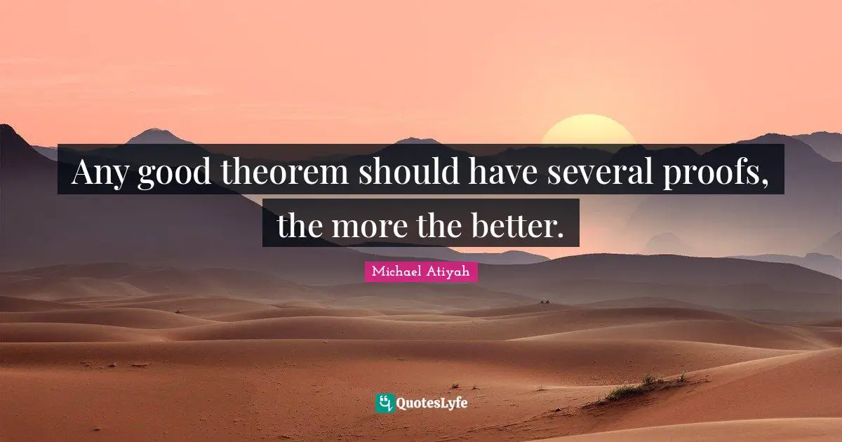 Any good theorem should have several proofs, the more the better.