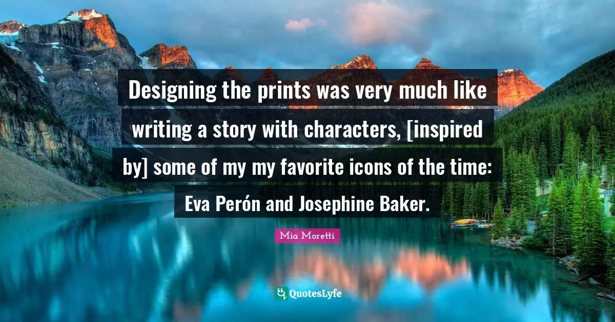 Designing the prints was very much like writing a story with characters, [inspired by] some of my my favorite icons of the time: Eva Perón and Josephine Baker.