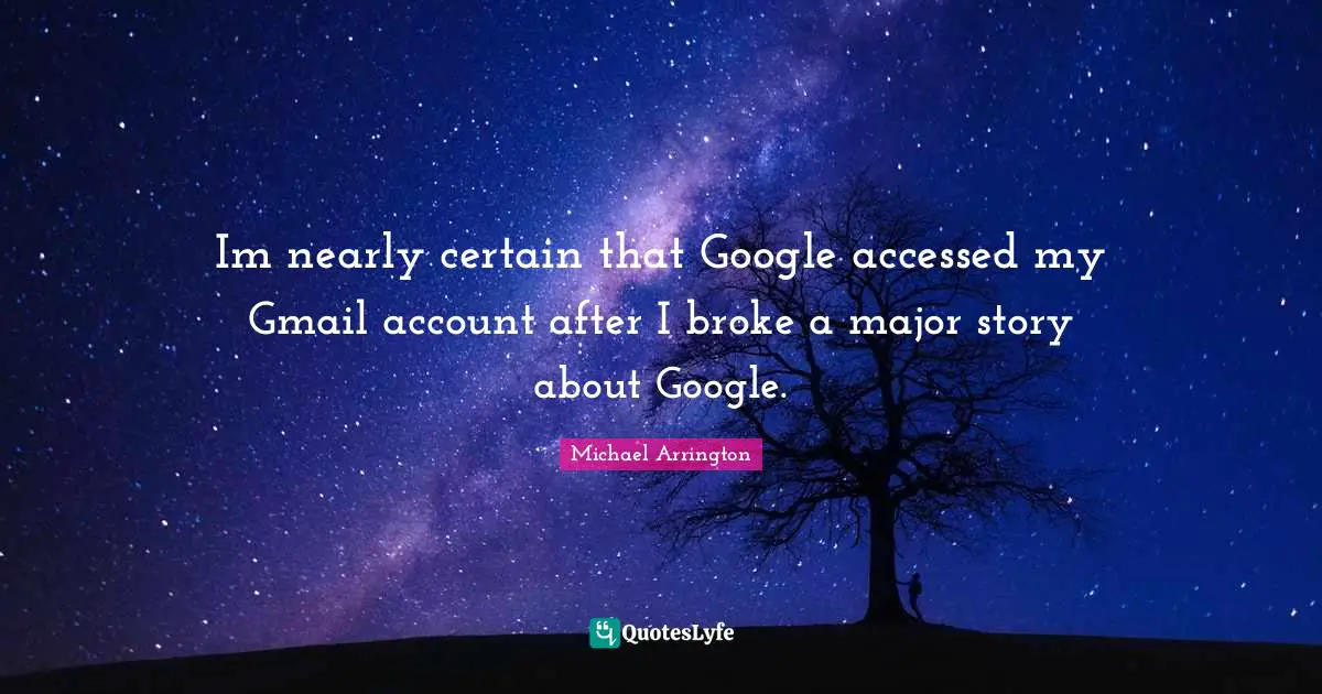 Im nearly certain that Google accessed my Gmail account after I broke a major story about Google.