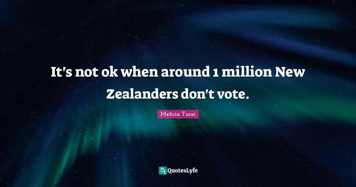 It's not ok when around 1 million New Zealanders don't vote.