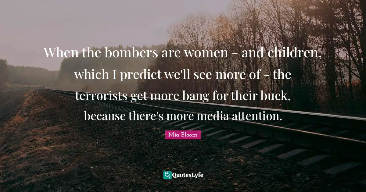 When the bombers are women - and children, which I predict we'll see more of - the terrorists get more bang for their buck, because there's more media attention.