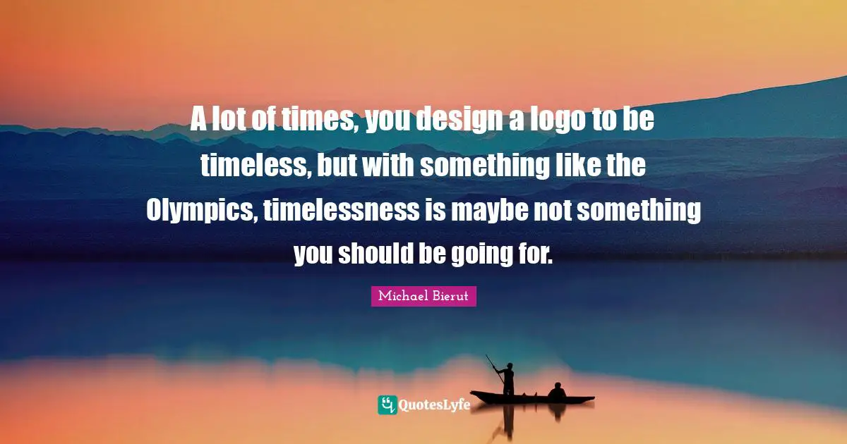 A lot of times, you design a logo to be timeless, but with something like the Olympics, timelessness is maybe not something you should be going for.