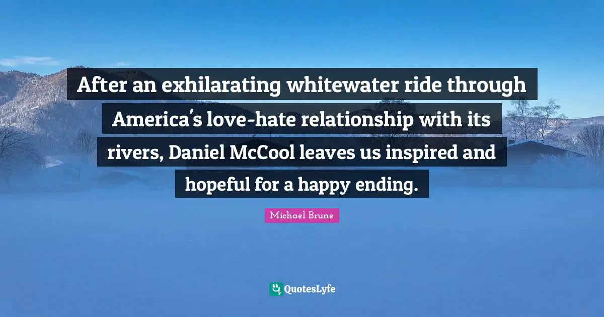After an exhilarating whitewater ride through America's love-hate relationship with its rivers, Daniel McCool leaves us inspired and hopeful for a happy ending.