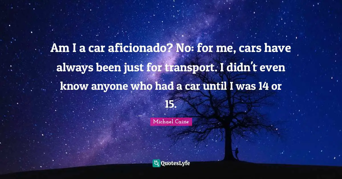 Am I a car aficionado? No: for me, cars have always been just for transport. I didn't even know anyone who had a car until I was 14 or 15.