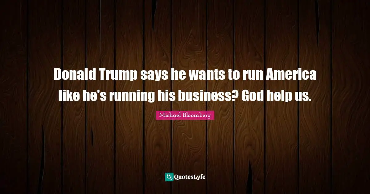 Donald Trump says he wants to run America like he's running his business? God help us.