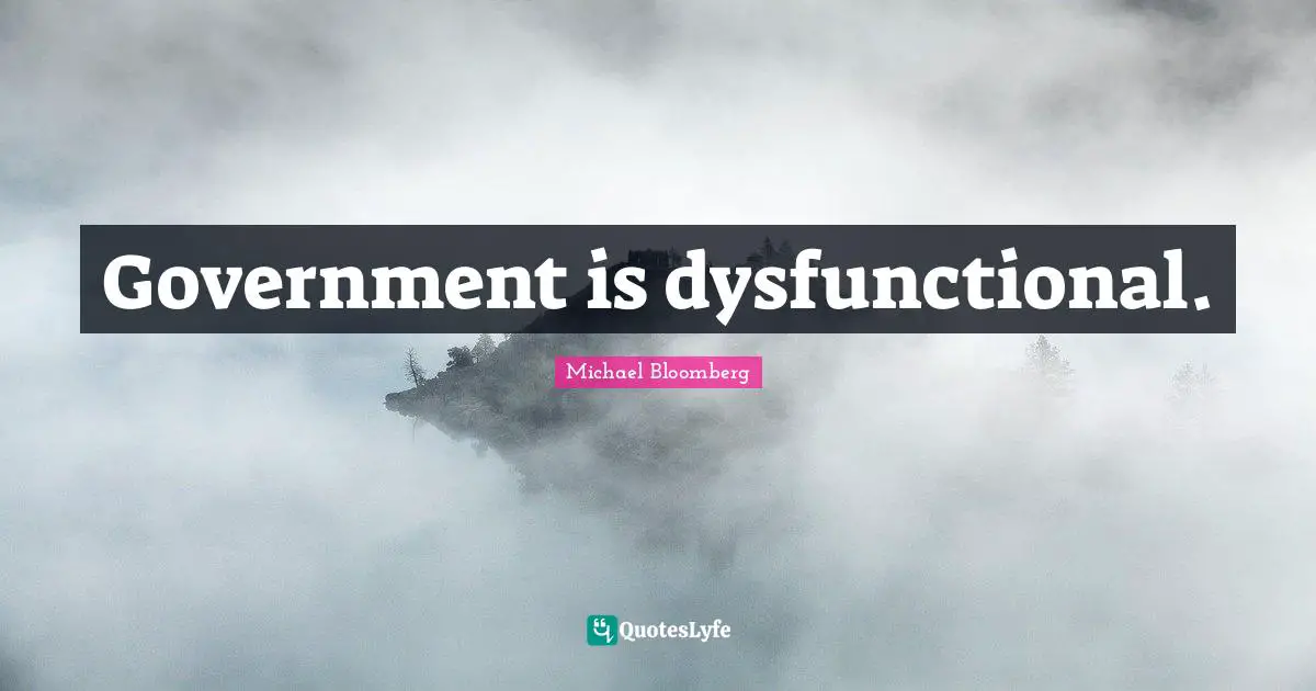 Government is dysfunctional.