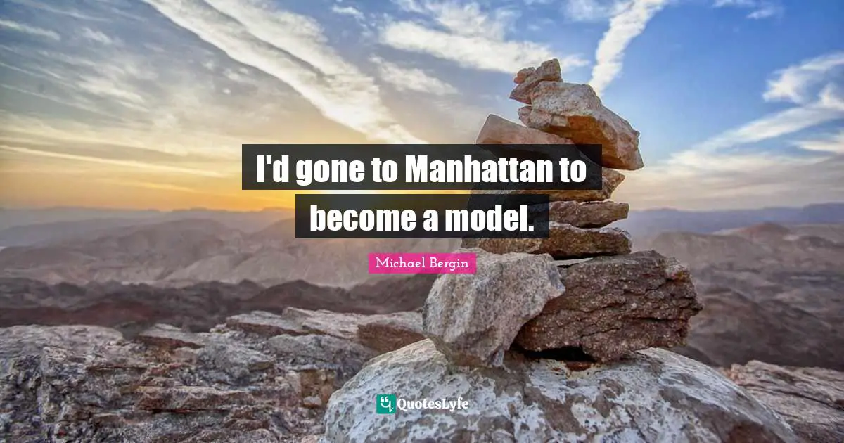 I'd gone to Manhattan to become a model.