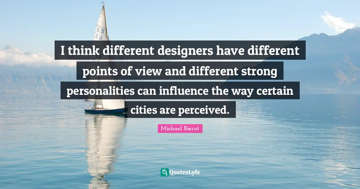 I think different designers have different points of view and different strong personalities can influence the way certain cities are perceived.