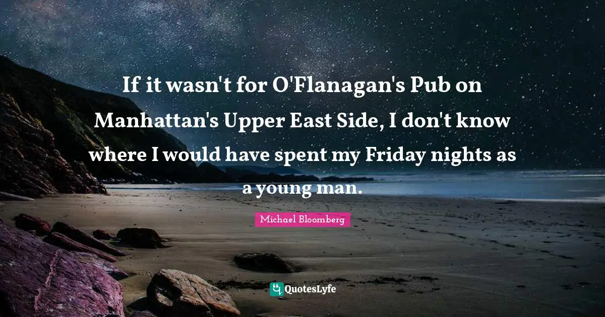 If it wasn't for O'Flanagan's Pub on Manhattan's Upper East Side, I don't know where I would have spent my Friday nights as a young man.