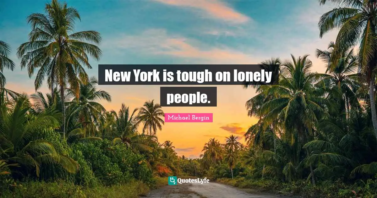 New York is tough on lonely people.