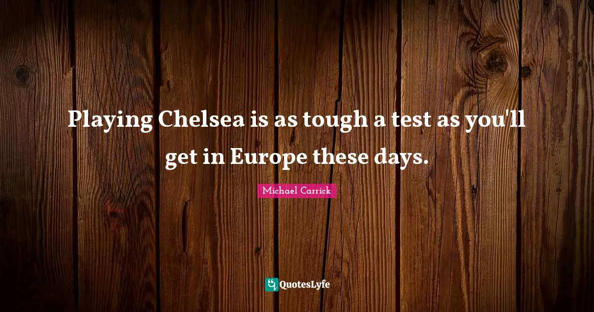 Playing Chelsea is as tough a test as you'll get in Europe these days.