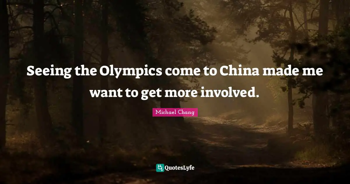 Seeing the Olympics come to China made me want to get more involved.