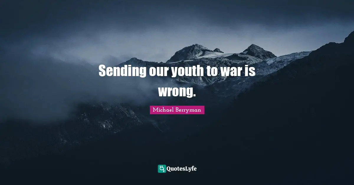 Sending our youth to war is wrong.