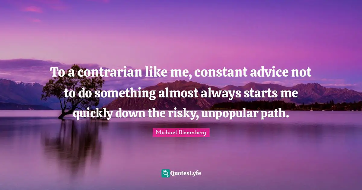 To a contrarian like me, constant advice not to do something almost always starts me quickly down the risky, unpopular path.