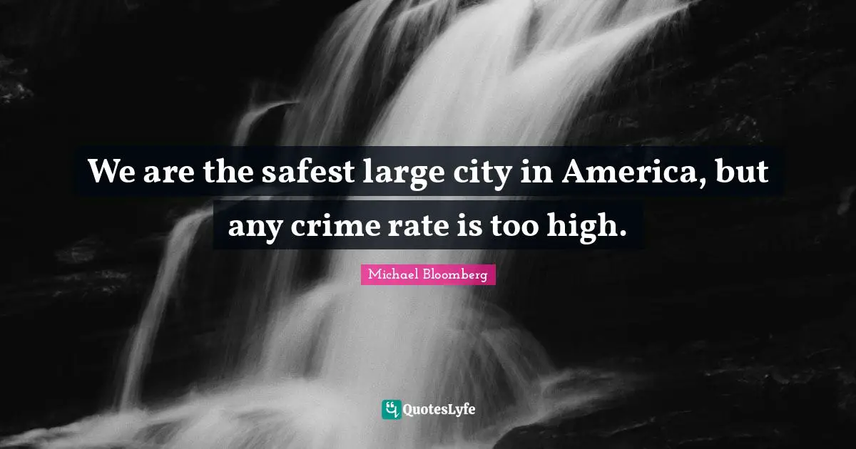 We are the safest large city in America, but any crime rate is too high.