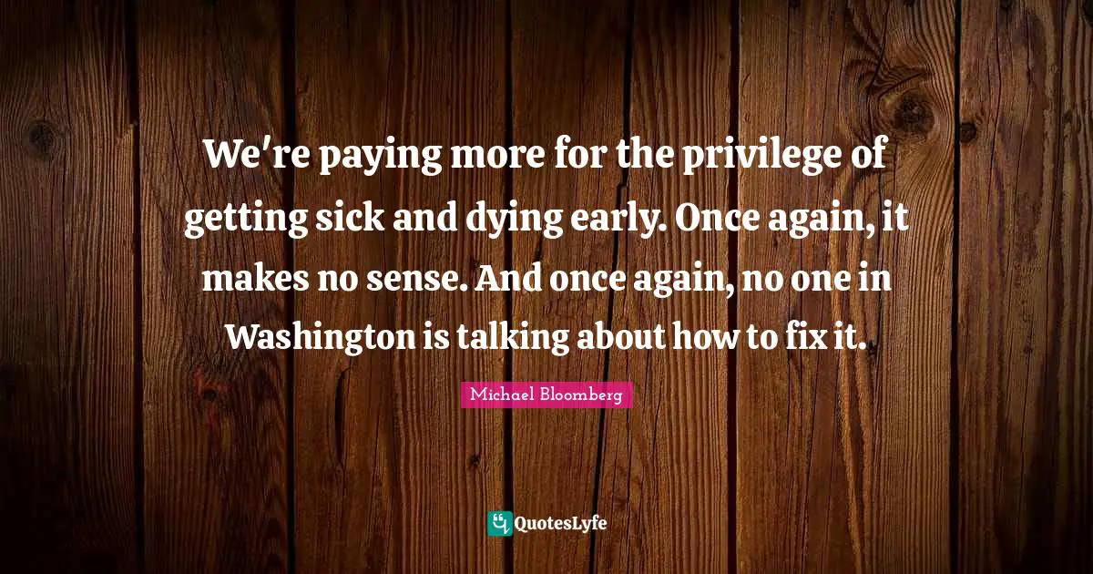 We're paying more for the privilege of getting sick and dying early. Once again, it makes no sense. And once again, no one in Washington is talking about how to fix it.