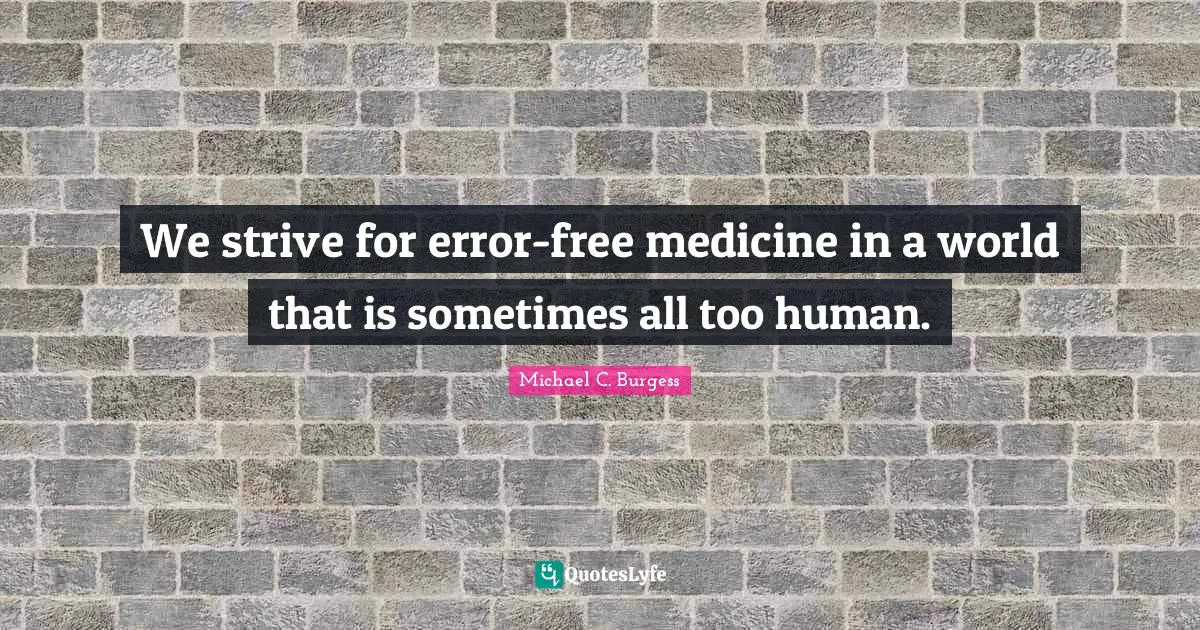We strive for error-free medicine in a world that is sometimes all too human.