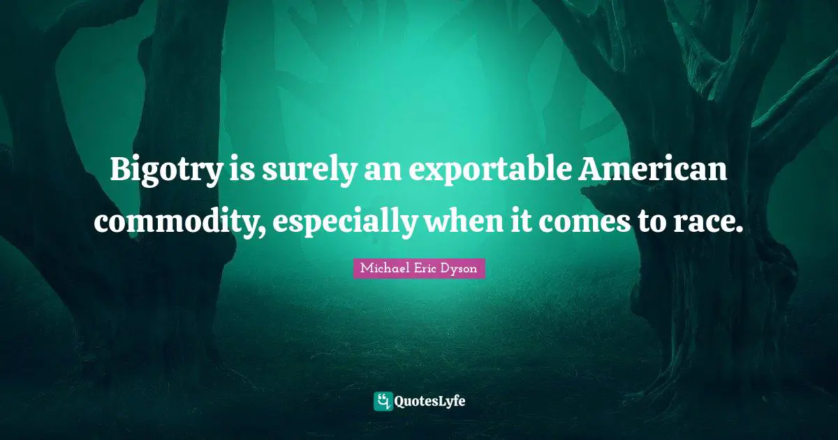 Bigotry is surely an exportable American commodity, especially when it comes to race.