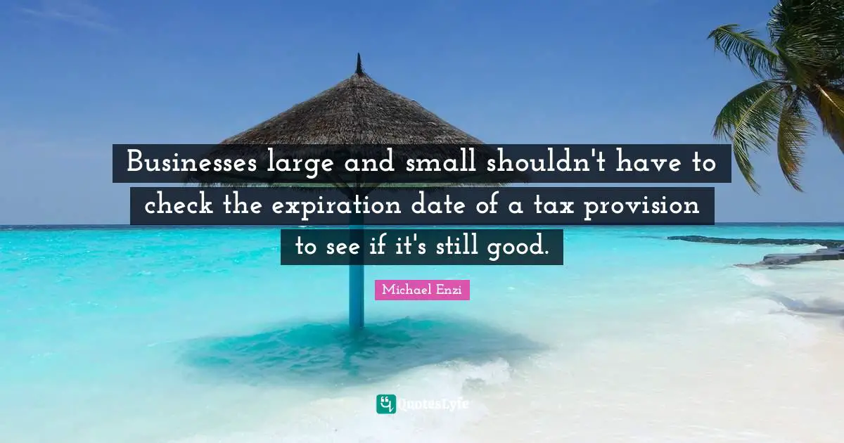 Businesses large and small shouldn't have to check the expiration date of a tax provision to see if it's still good.