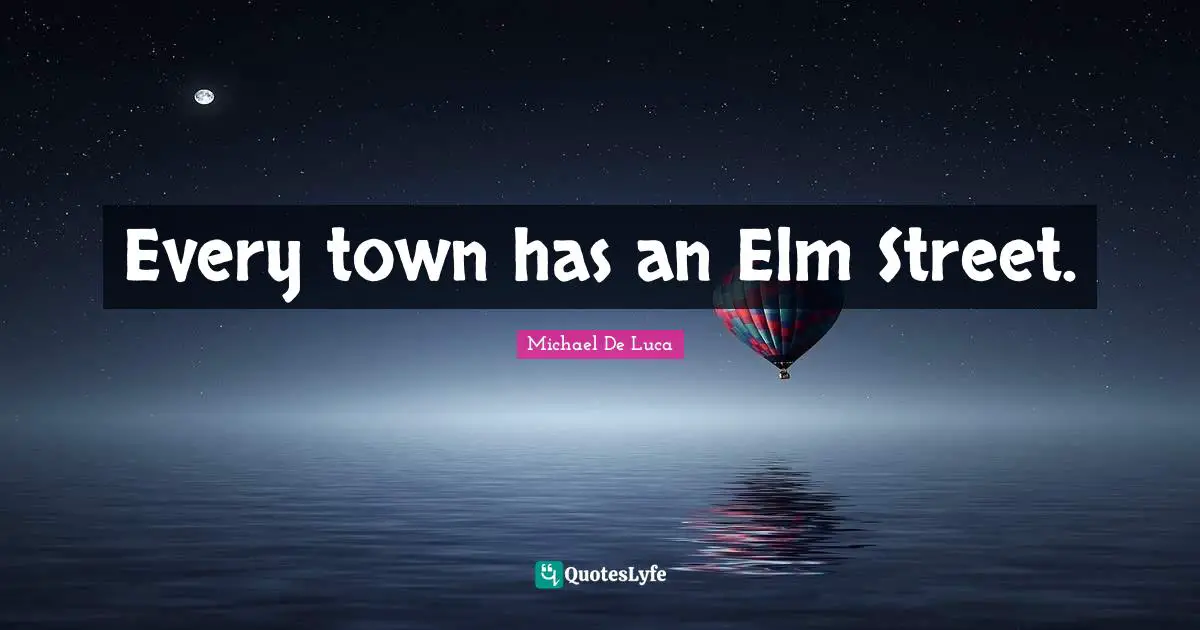 Every town has an Elm Street.
