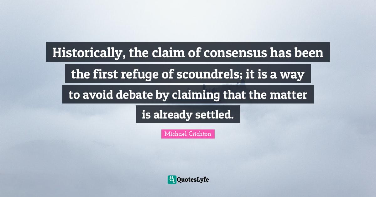 Historically, the claim of consensus has been the first refuge of scou