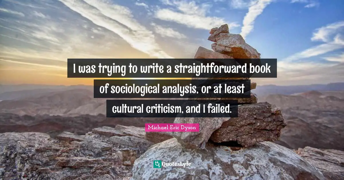 I was trying to write a straightforward book of sociological analysis, or at least cultural criticism, and I failed.