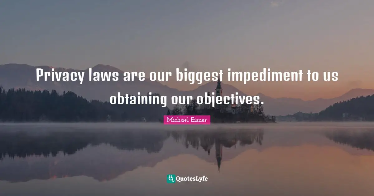 Obtaining Quotes: "Privacy laws are our biggest impediment to us obtaining our objectives."