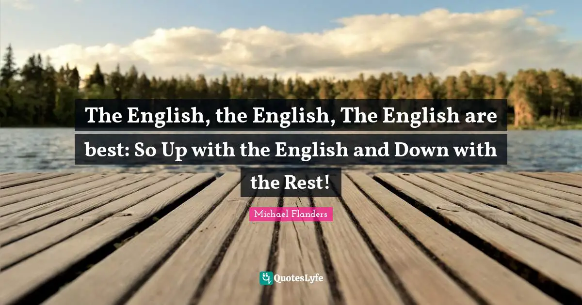 The English, the English, The English are best: So Up with the English and Down with the Rest!
